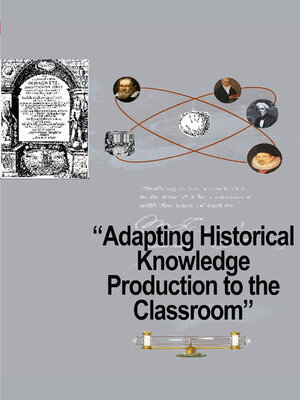 cover image of Adapting Historical Knowledge Production to the Classroom